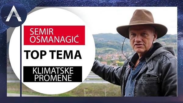 DR SEMIR OSMANAGIĆ: TOP TEMA – KLIMATSKE PROMENE