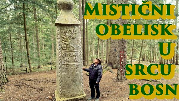 Mistični obelisk u srcu Bosne