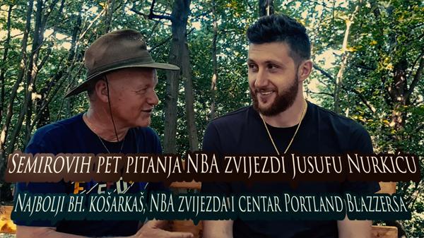 Semirovih pet pitanja NBA zvijezdi Jusufu Nurkiću