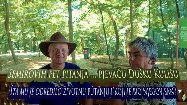 Semirovih pet pitanja pjevaču Dušku Kulišu