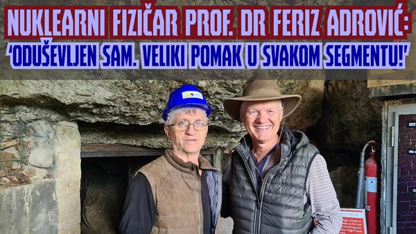 Nuklearni fizičar Prof. Dr Feriz Adrović: ‘Oduševljen sam. Veliki pomak u svakom segmentu!’