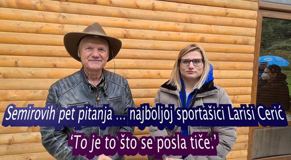 Semirovih pet pitanja najboljoj sportašici BiH Larisi Cerić