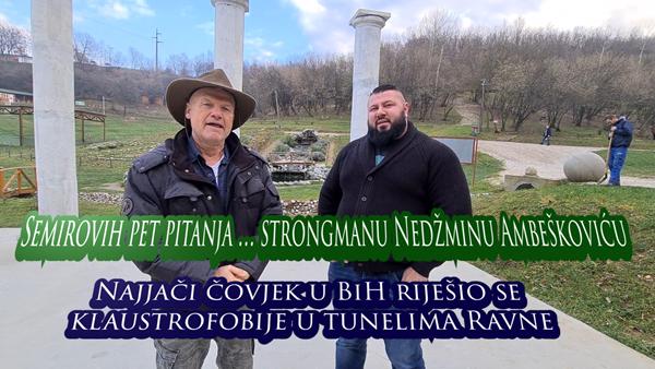Semirovih pet pitanja strongmanu Nedžminu Ambeškoviću