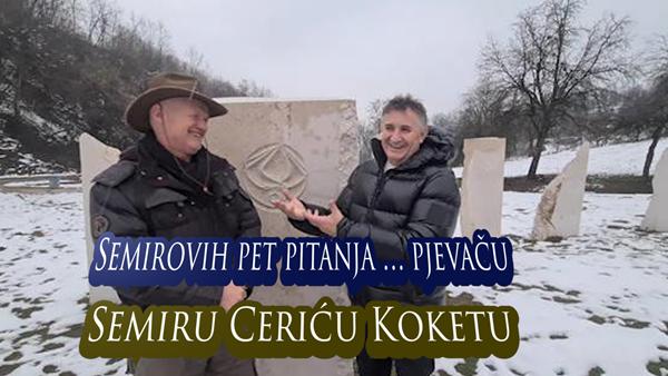 Semirovih pet pitanja pjevaču Semiru Ceriću Koketu