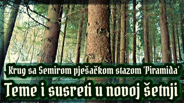 Krug sa Semirom pješačkom stazom ‘Piramida’