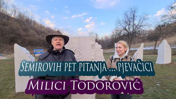 Semirovih pet pitanja pjevačici Milici Todorović